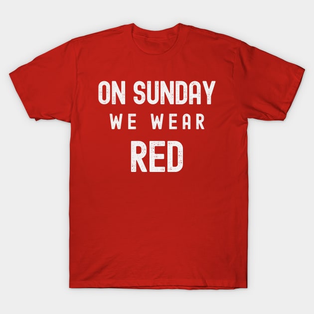 On Sunday We Wear Red - Dark Colors T-Shirt by FTF DESIGNS